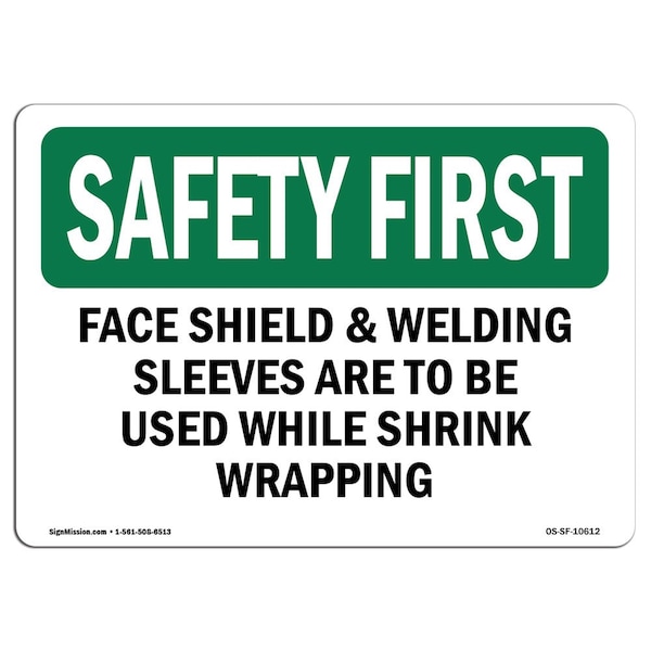 OSHA, Face Shield & Welding Sleeves Are To Be, 24in X 18in Rigid Plastic, 24" W, 18" H, Landscape